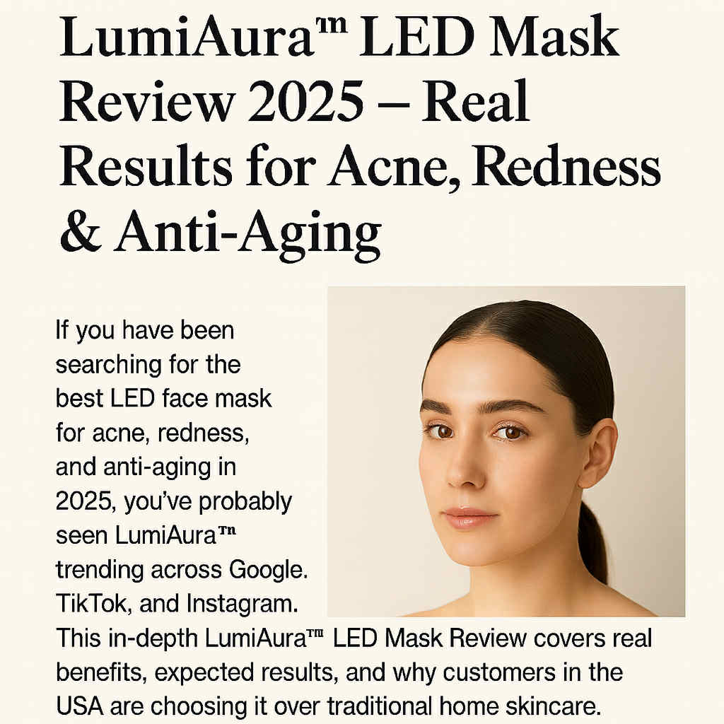 LumiAura LED Mask Review 2025 showing real results for acne, redness, and anti-aging. Dermatology-grade LED skincare device available online with fast shipping to California, Texas, Florida, and all U.S. states.
